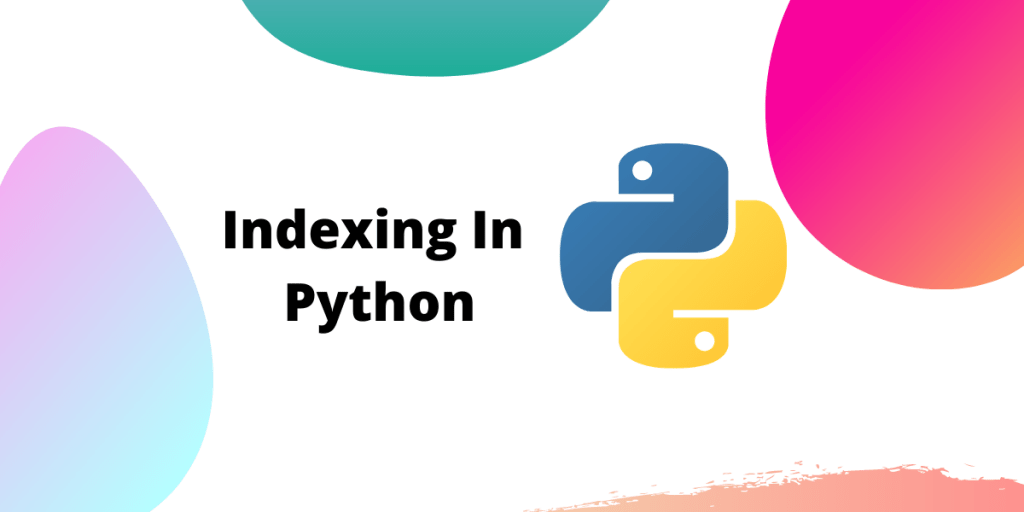 Indexing in Python A Complete Beginners Guide AskPython