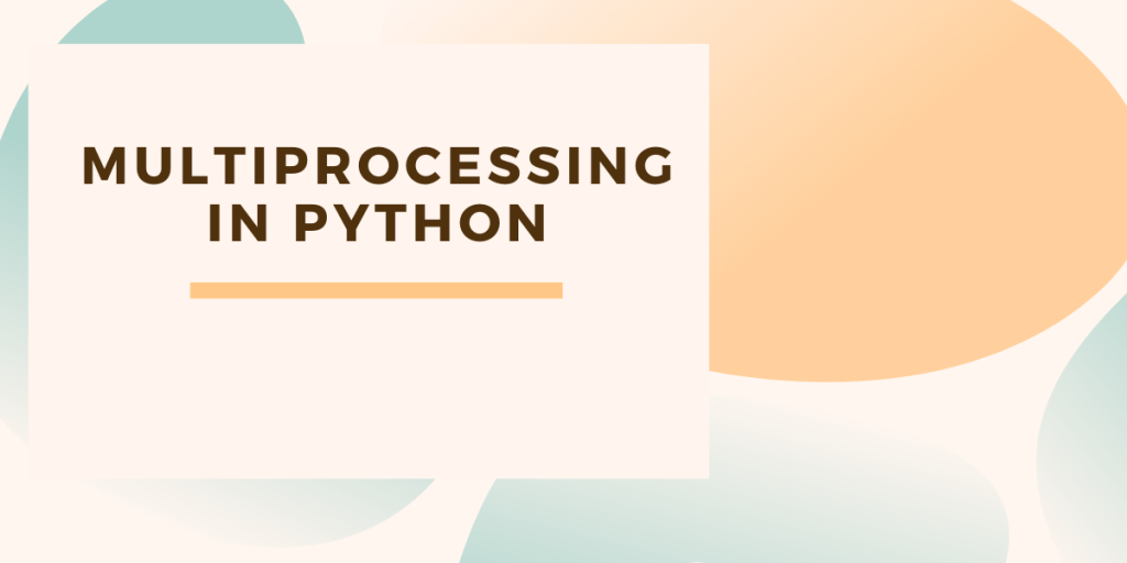 Multiprocessing In Python AskPython
