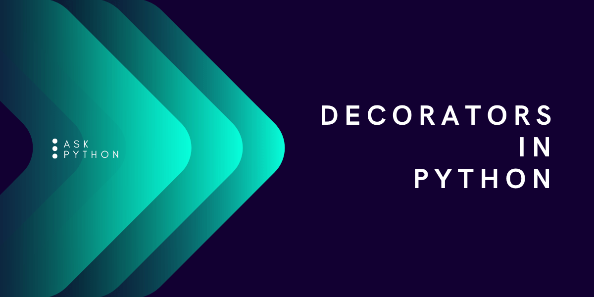 Decorators in Python [Explained] AskPython