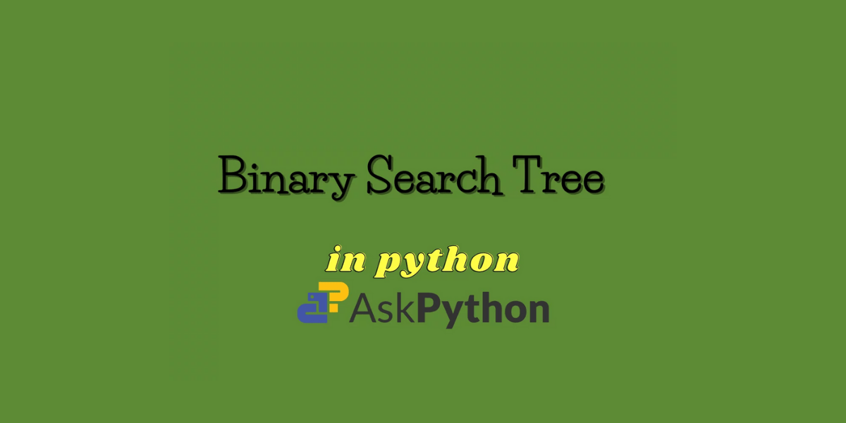 Binary Search Tree Implementation in Python AskPython