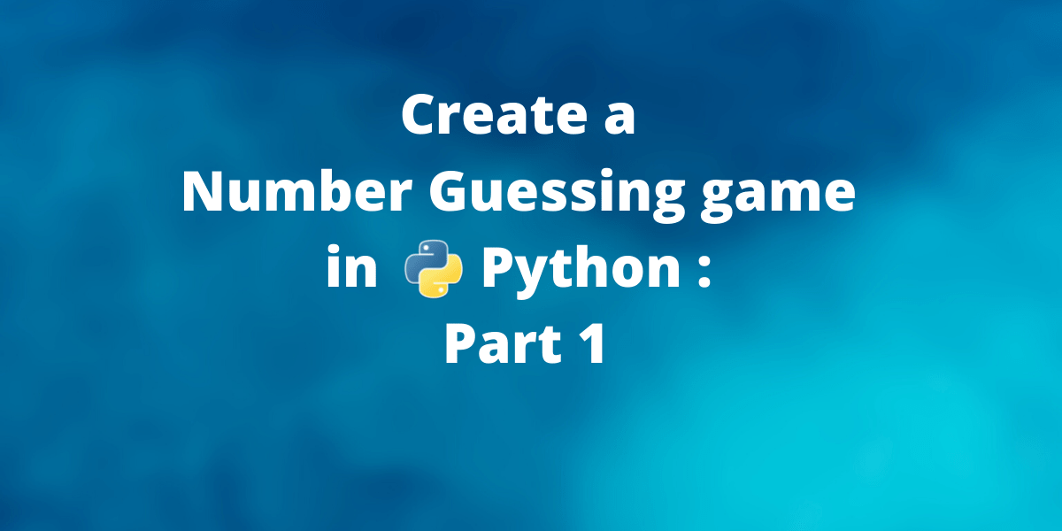 Create a Number Guessing game in Python Part 1 Line) AskPython