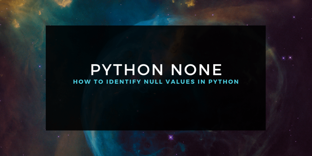 Python NULL How to identify null values in Python? AskPython
