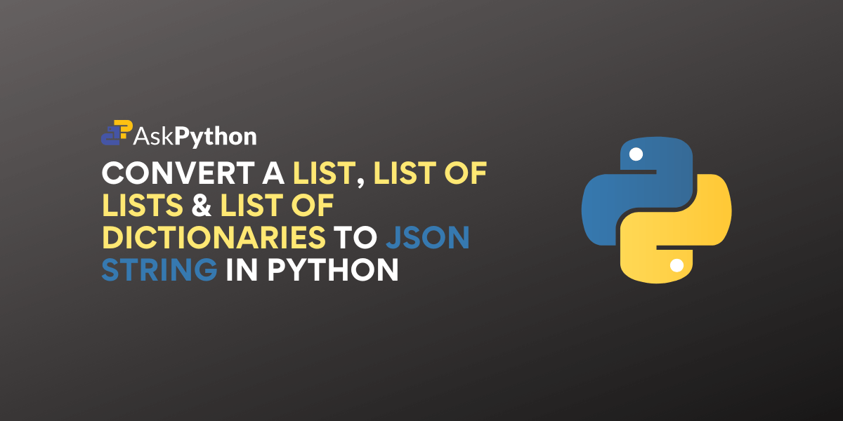 Convert a List to JSON String in Python [Easy StepByStep] AskPython
