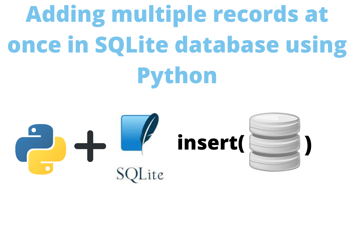 How to insert multiple records in Sqlite3 database AskPython