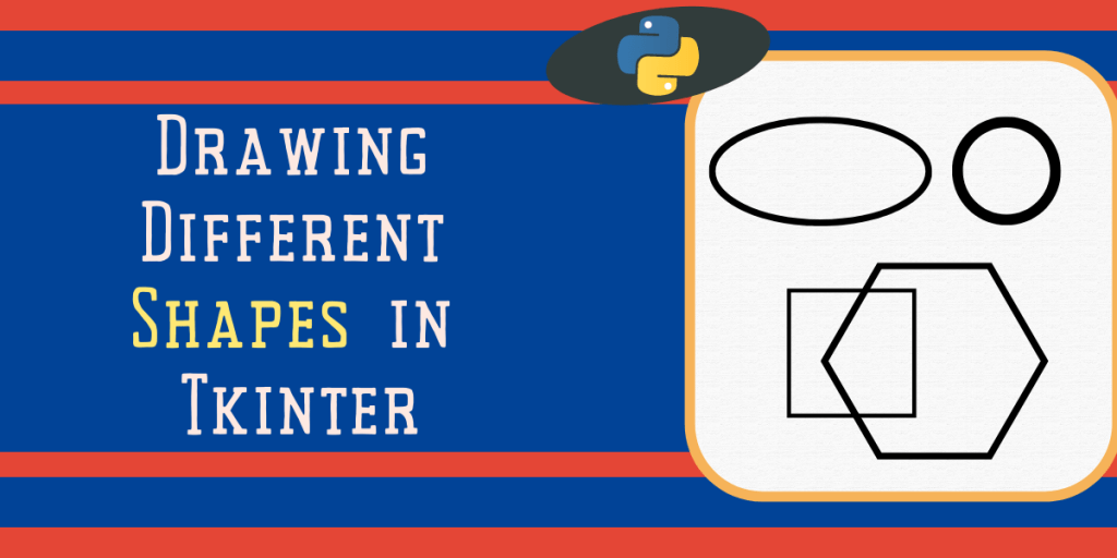 How to Draw Different Shapes Using Tkinter AskPython