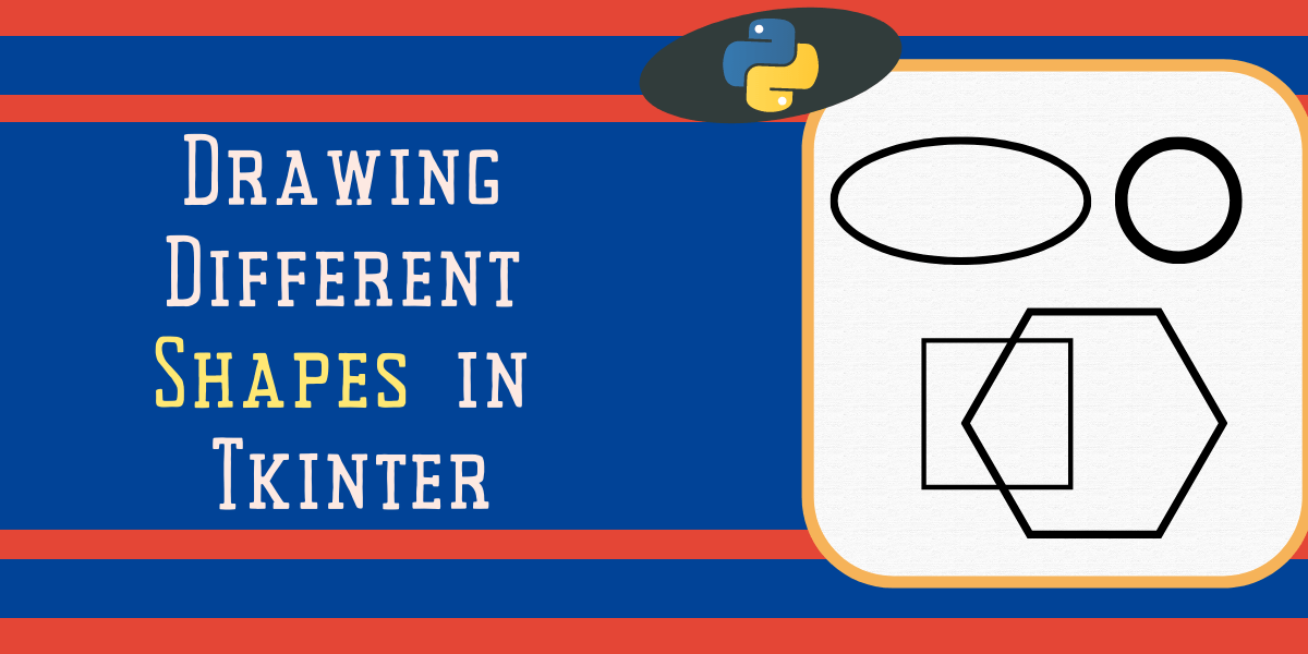 How to Draw Different Shapes Using Tkinter AskPython