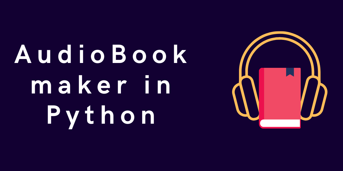 Convert eBook To Audiobook Using Python AskPython