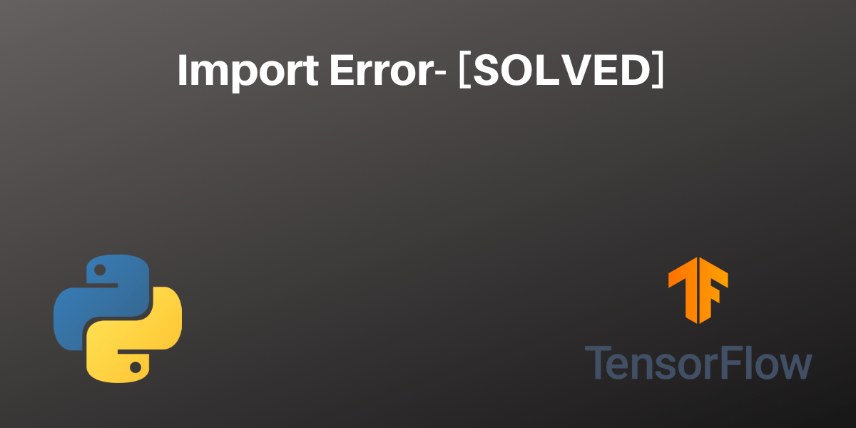 Import Error No Module named Tensorflow found [SOLVED] AskPython