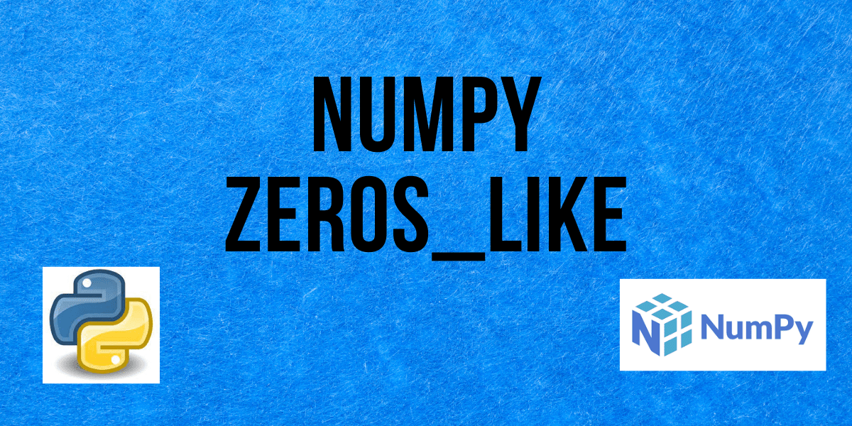 NumPy zeros_like A Complete Guide AskPython