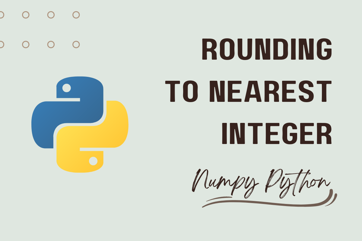 Numpy Fix How to Round to Nearest Integer? AskPython