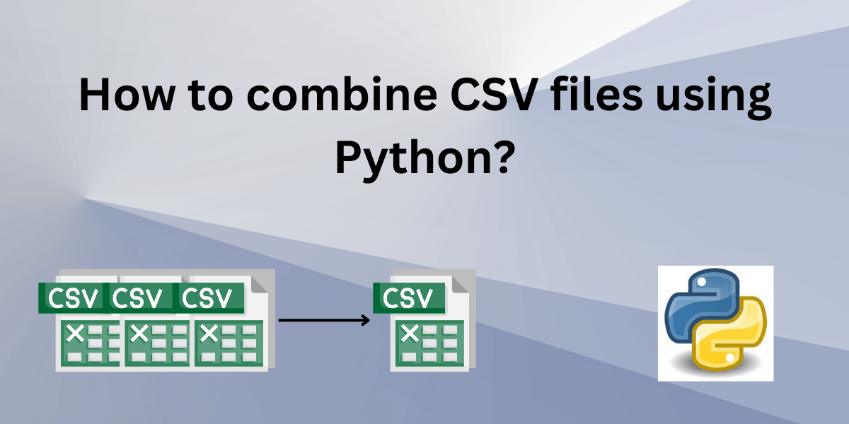 How to combine CSV files using Python? AskPython