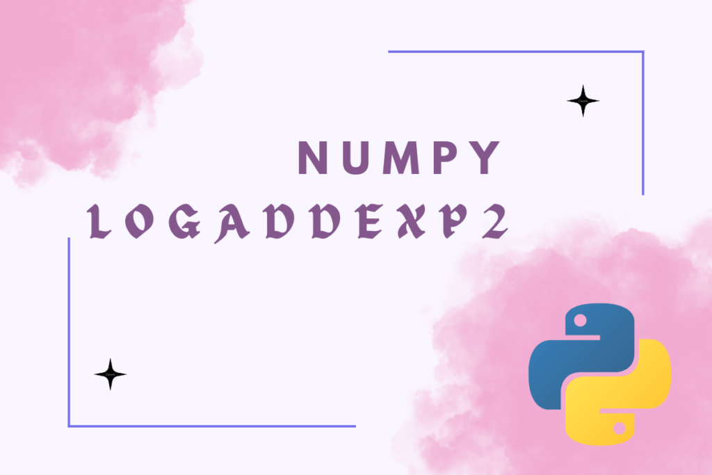 How to Use Numpy Logaddexp2 in Python? AskPython