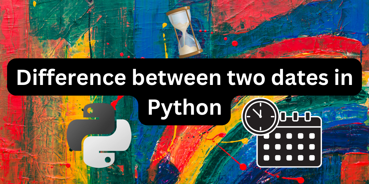 Difference between two dates in Python AskPython