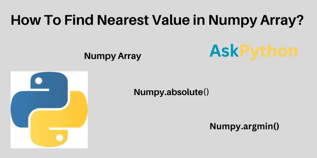 How To Find Nearest Value In Numpy Array? AskPython