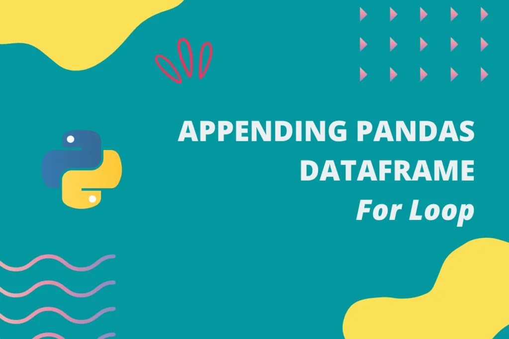 Appending Dataframes in Pandas with For Loops AskPython