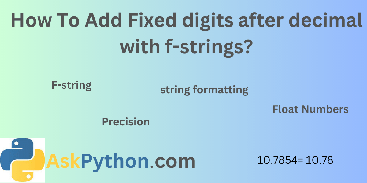 Fixed digits after decimal with Fstring AskPython