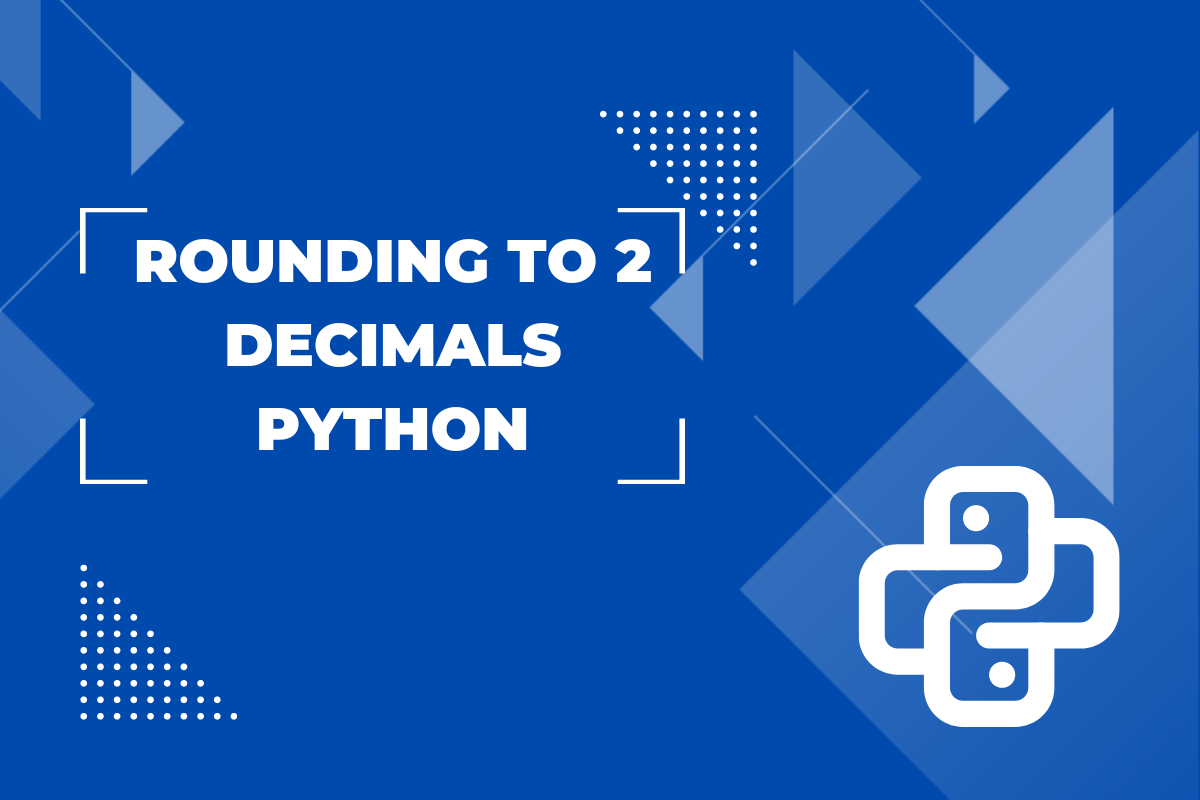 How to Round 2 Decimals with Python? AskPython