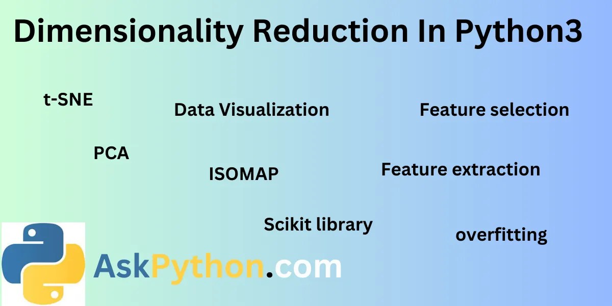 Dimensionality Reduction In Python3 AskPython