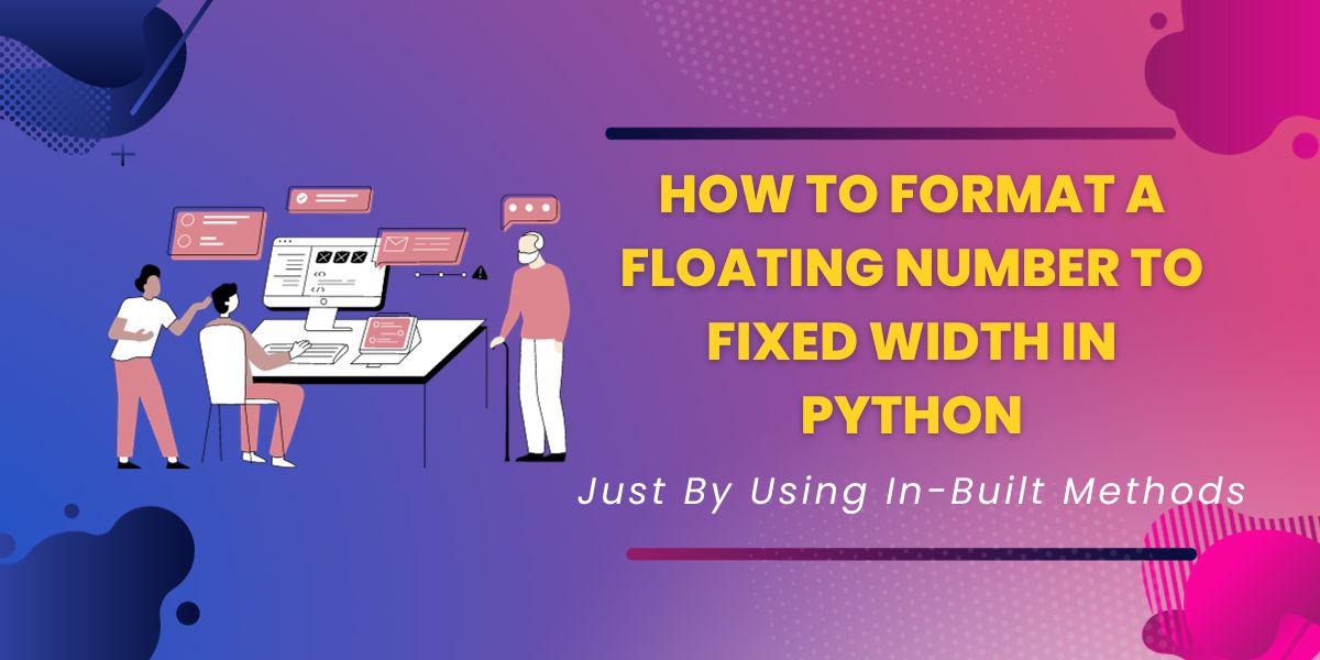 Python Floating Point Formatting 2 Simple Methods AskPython