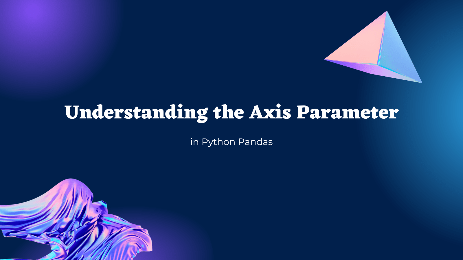 Understanding the Axis Parameter in Pandas AskPython