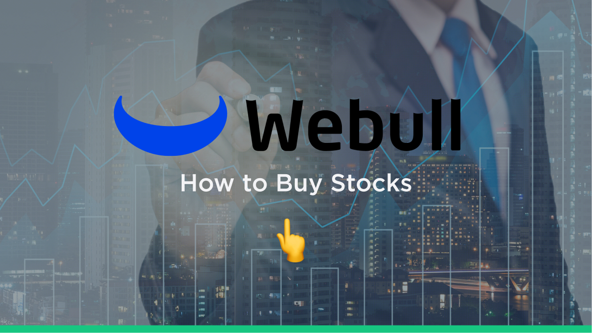 Webull How to Buy Stocks (2021 Guide)