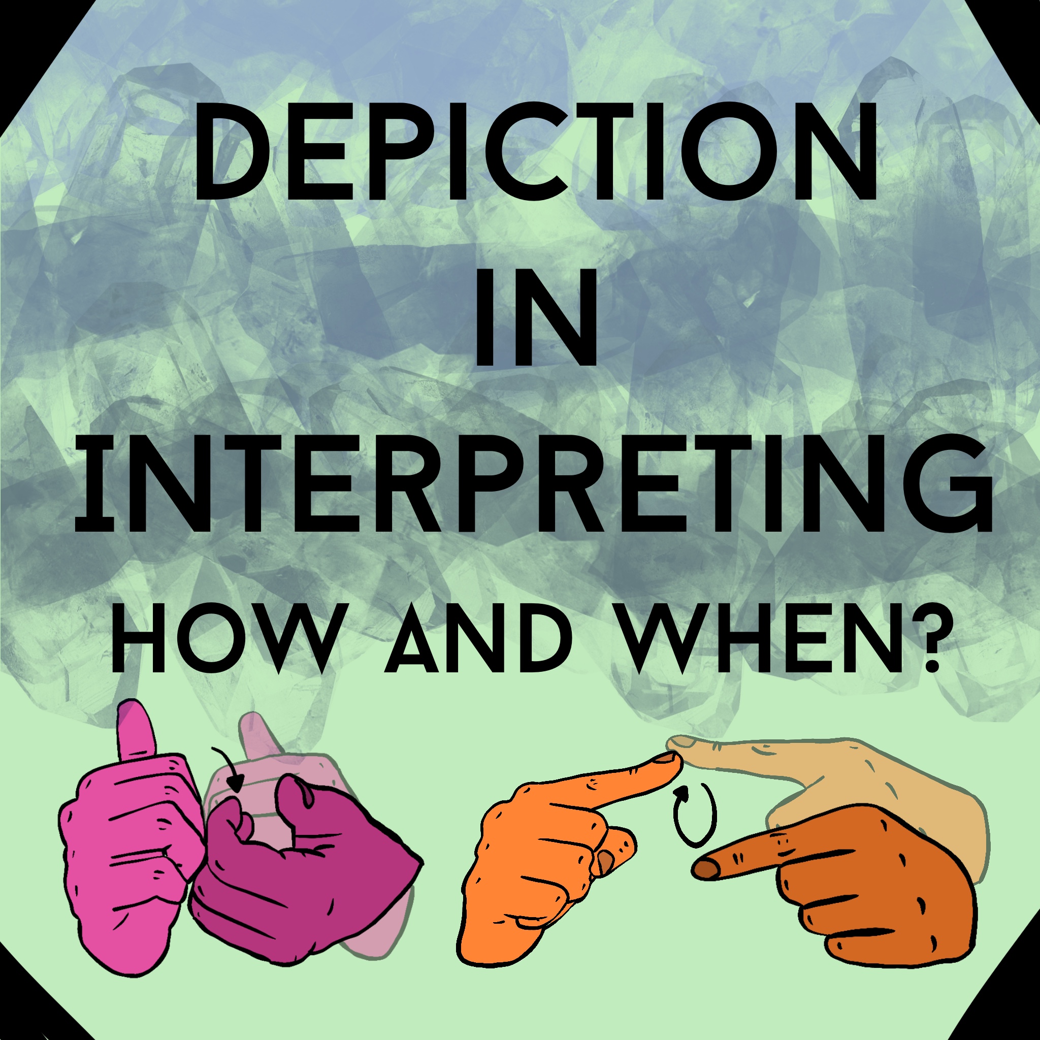 Depiction in Interpreting, How and When? ASLIS