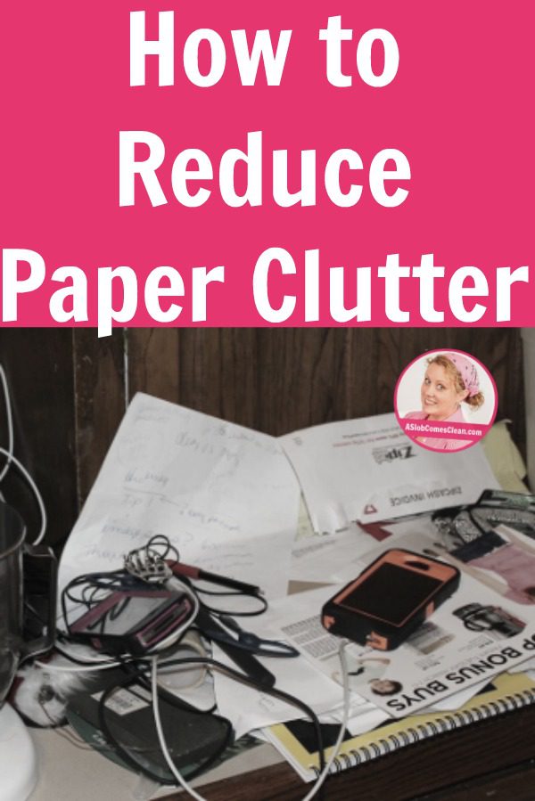 How to Reduce Paper Clutter A Slob Comes Clean