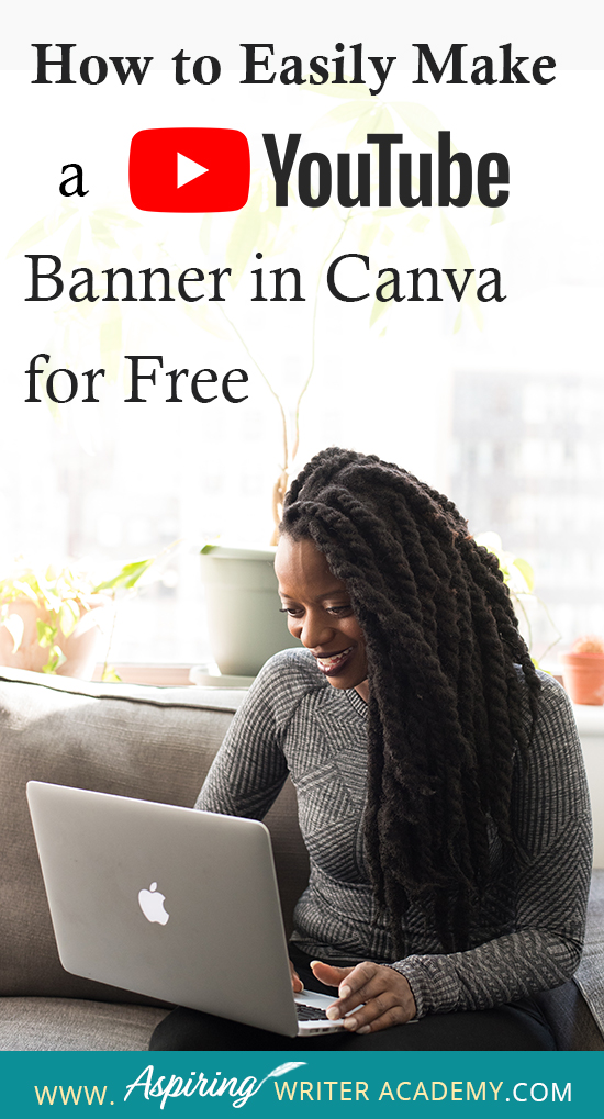 How to Easily Make a YouTube Banner in Canva for Free Aspiring Writer
