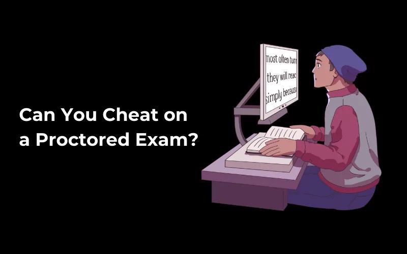 13 Methods on How To Cheat On a Proctored Exam Revealed!