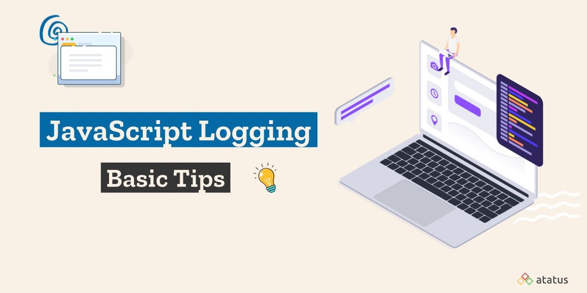 Logging with JavaScript Basic Tips