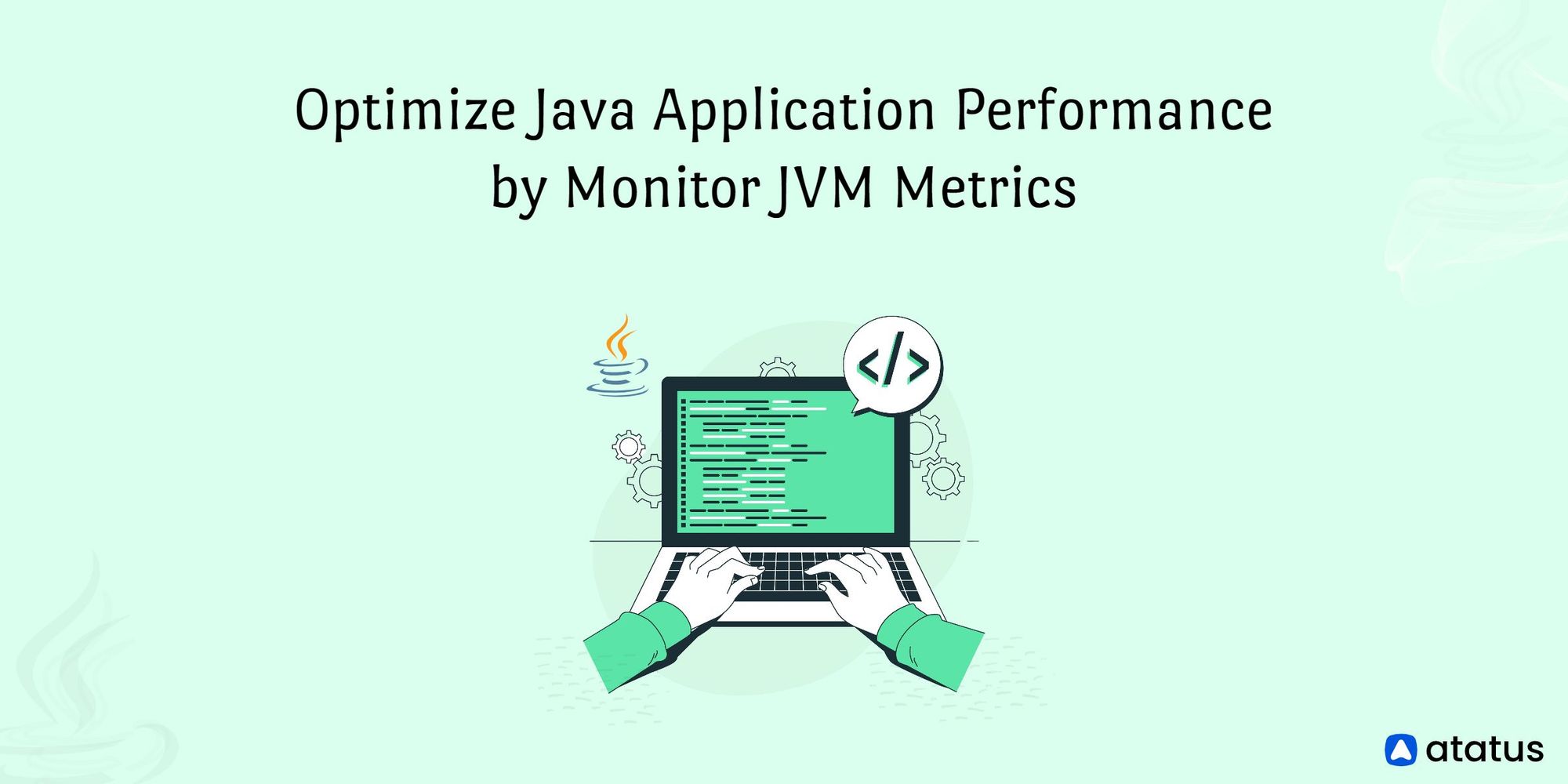 Optimize Java Application Performance by Monitoring JVM Metrics