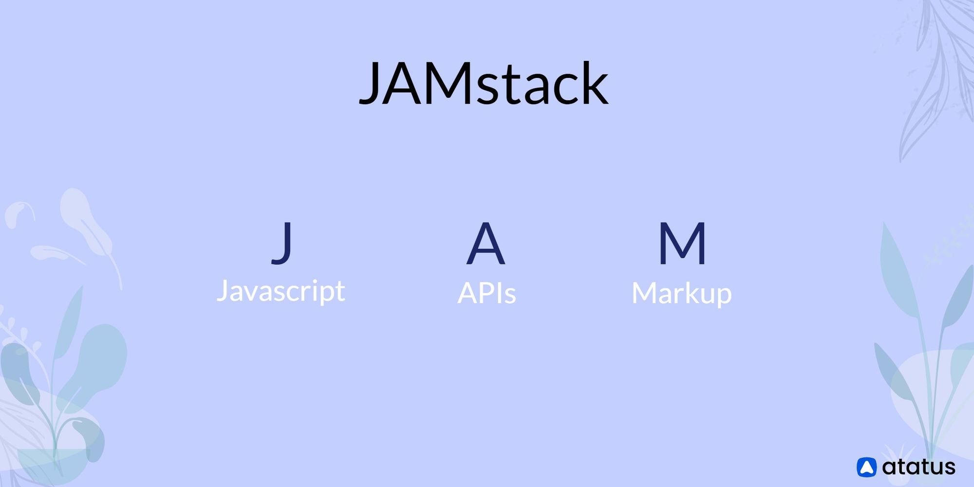 JAMstack Definition, Benefits, Limitations, and More