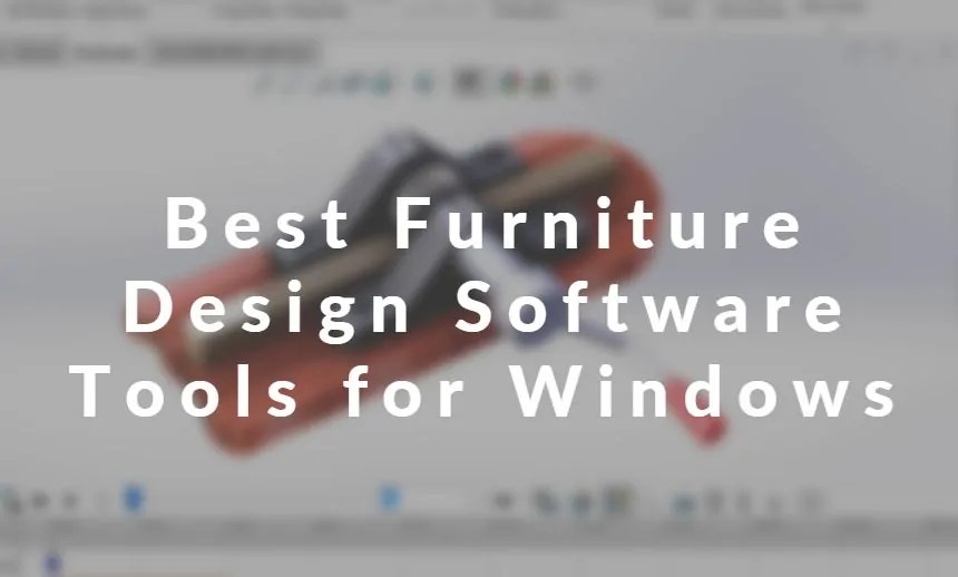 Best Furniture Design Software Tools for Windows