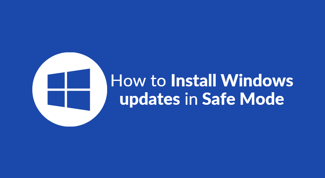How to Install Windows updates in Safe Mode