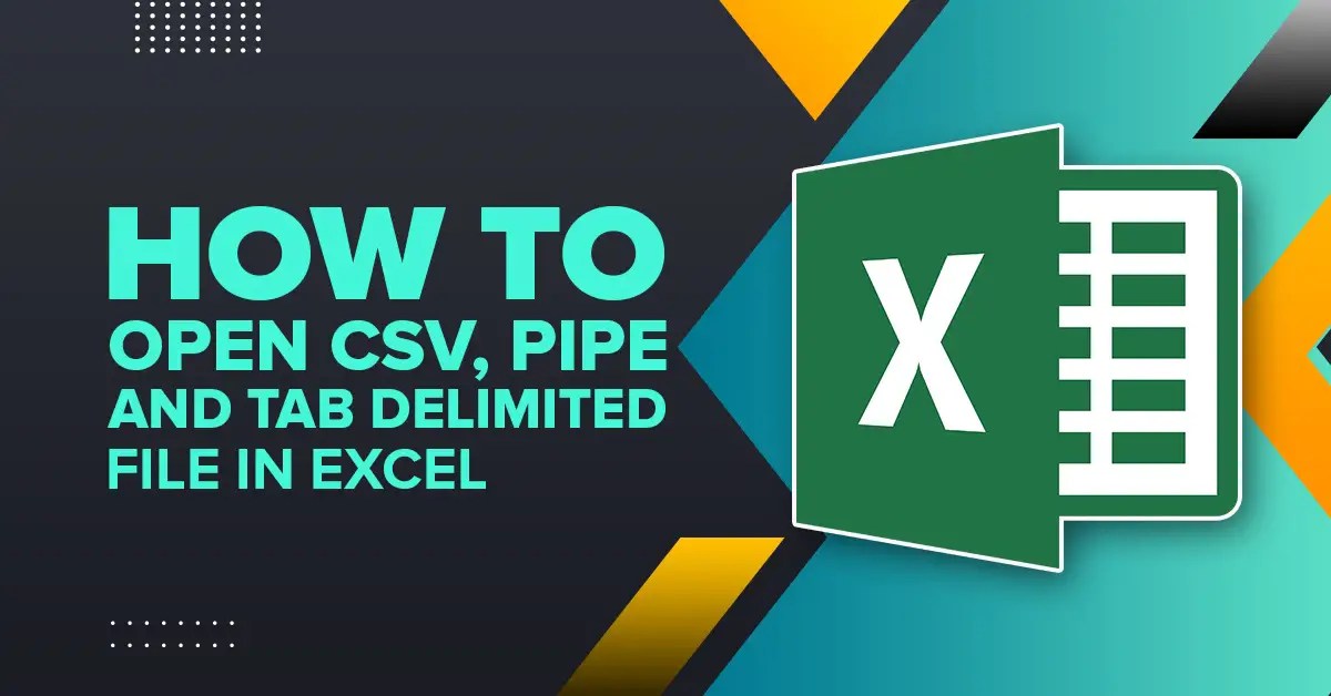 How to Open CSV, PIPE and TAB Delimited File in Excel Techtown