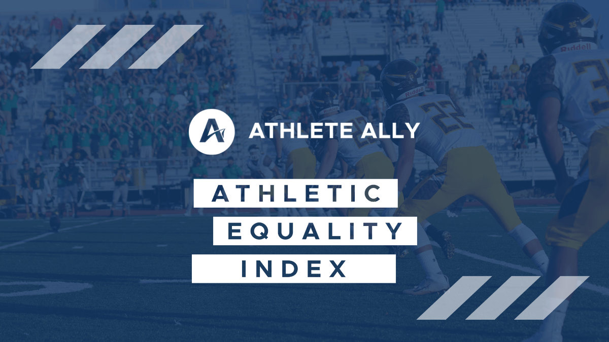 Athlete Ally Launches New Athletic Equality Index of All D1 Schools