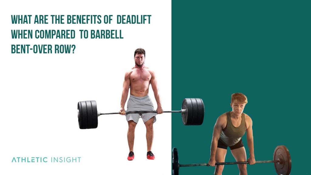 Deadlift vs. Barbell Bentover Row Differences for Benefits