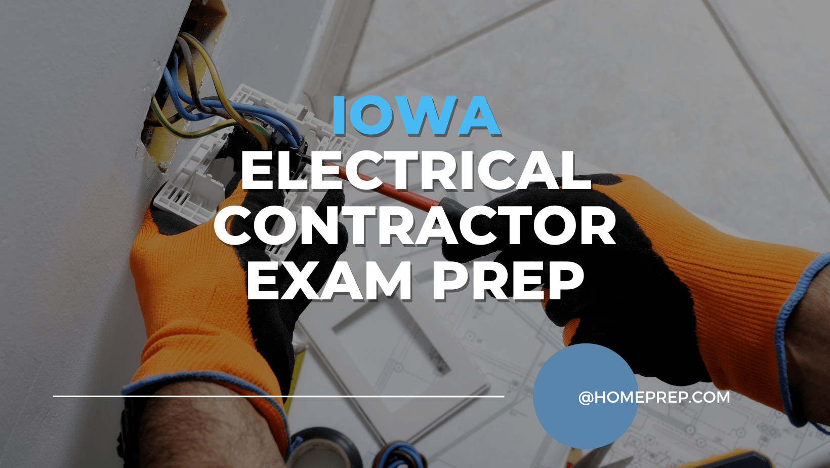 Master Your Iowa Electrical Contractor Exam with HomePrep’s