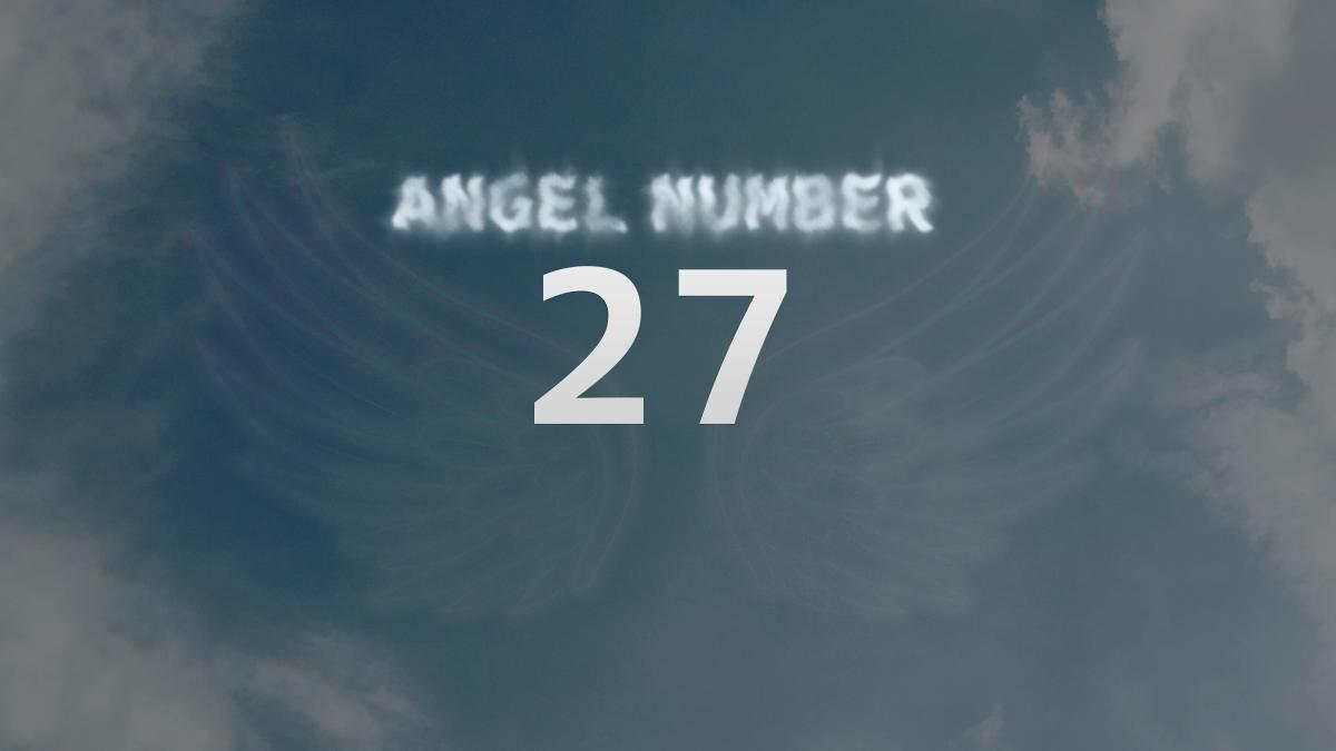 Angel Number 27 Meaning and Significance Attract Your King