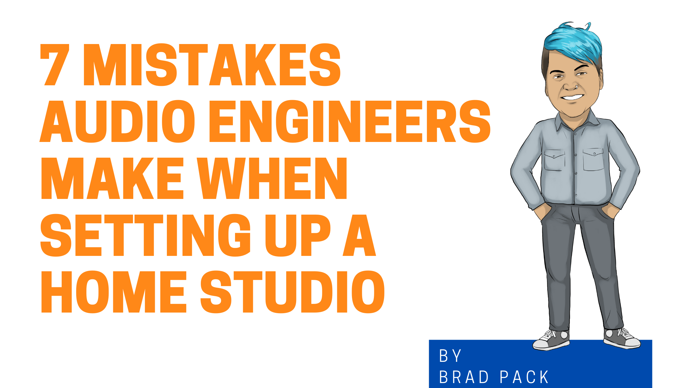 7 Mistakes Audio Engineers Make When Setting Up a Home Studio Audio