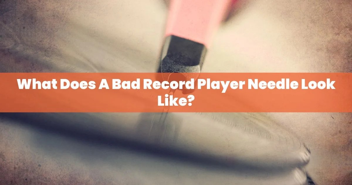 How To Know If Record Player Needle Is Bad: The Answers