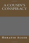 A Cousin's Conspiracy by Horatio Alger, Jr.