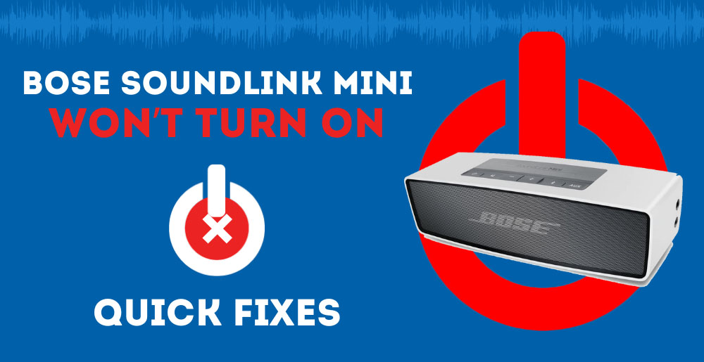 Bose SoundLink Mini Won’t Turn On (Quick Fixes) - AudioGrounds