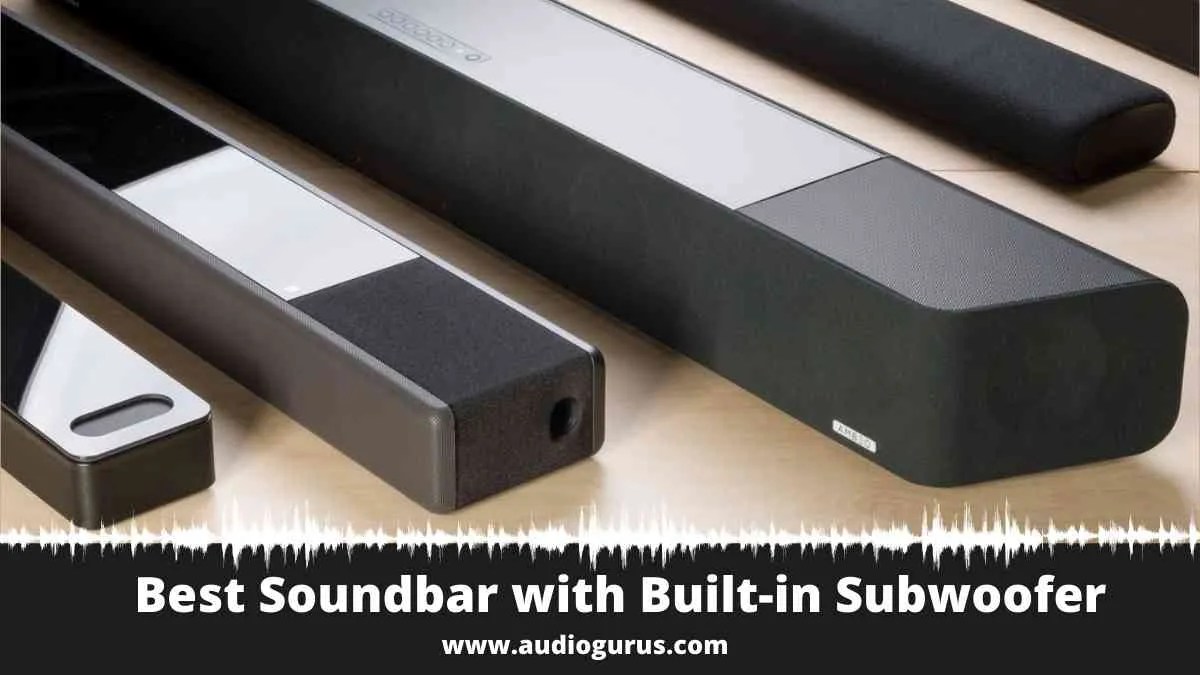 Best Soundbar with Builtin Subwoofer Audio Gurus
