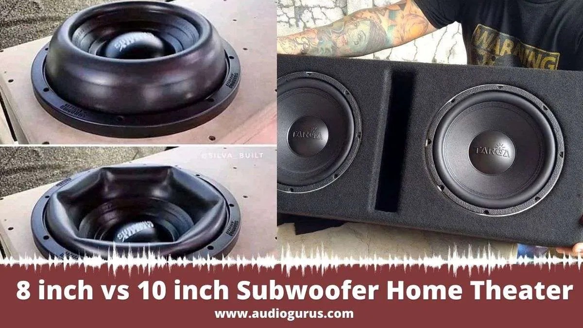 8 inch vs 10 inch Subwoofer For Home Theater Audio Gurus
