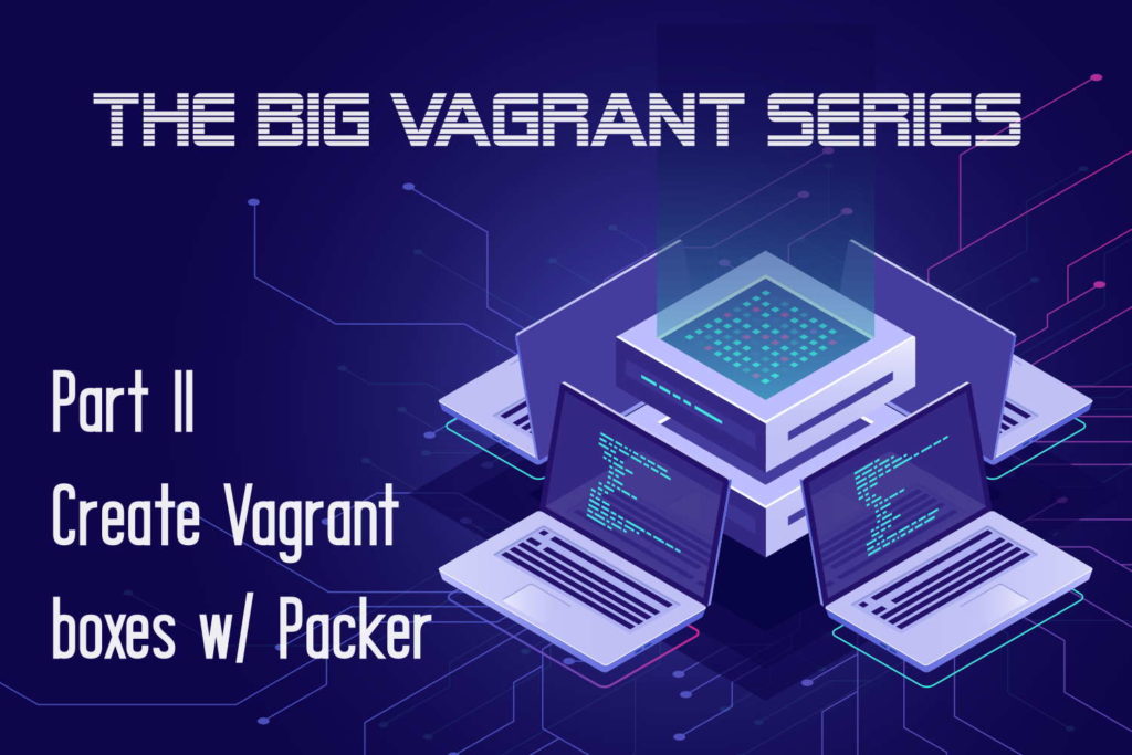 How to create a Vagrant box with Packer AugmentedMind.de