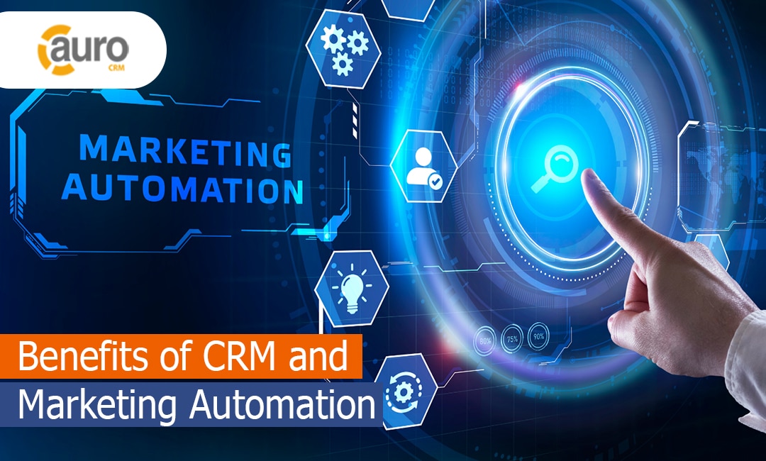Benefits of CRM and Marketing Automation AuroCRM