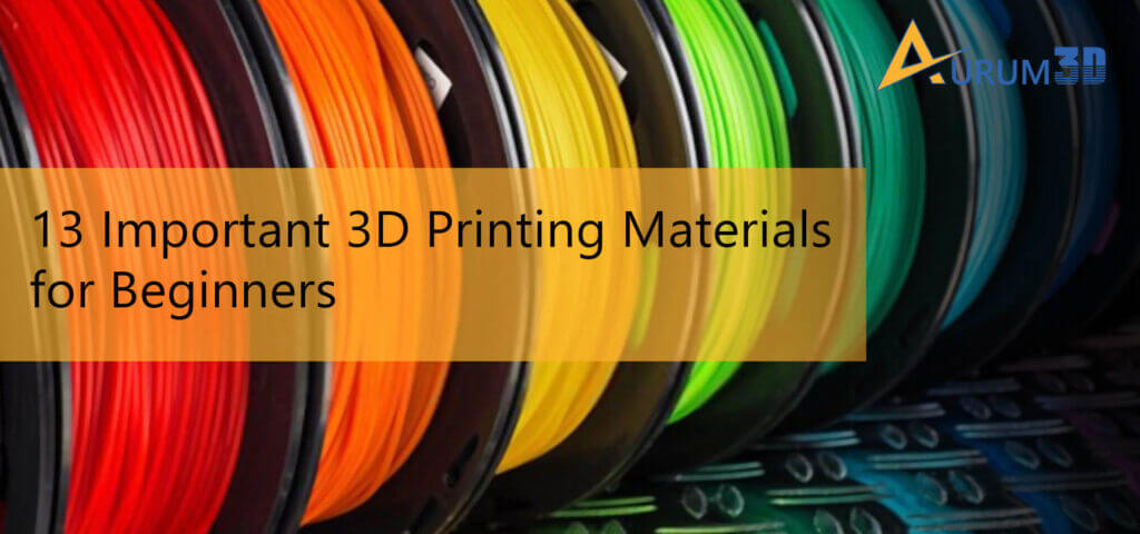 3D Printing Materials | 3D Printing Materials Beginners Guide | Aurum3D