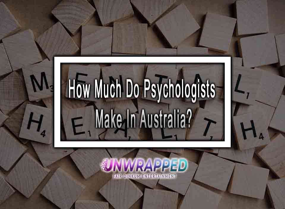 How Much Do Psychologists Make In Australia?