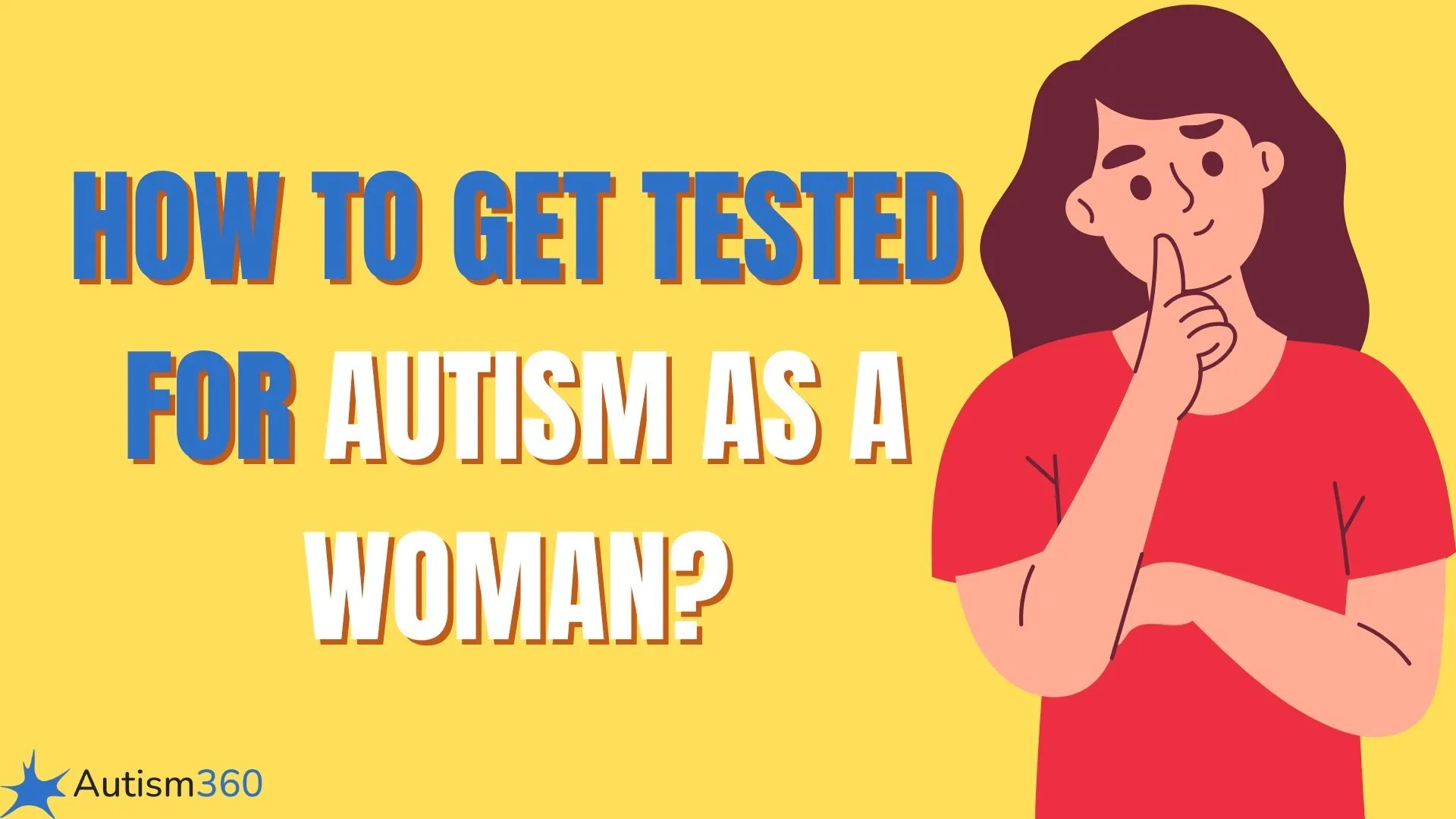 How to Get Tested for Autism as a Woman A StepbyStep Guide